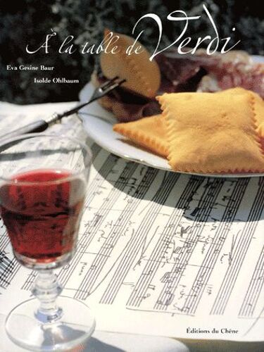 A La Table De Verdi - La Passion De La Musique, Le Plaisir Gastronomique