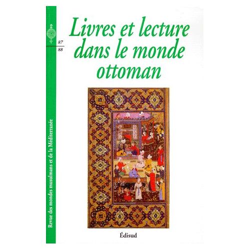 Revue Des Mondes Musulmans Et De La Méditerranée N° 87-88 - Livres Et Lecture Dans Le Monde Ottoman