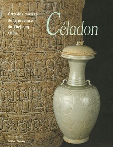 Céladon - Grès Des Musées De La Province Du Zhejiang, Chine