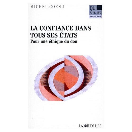 La Confiance Dans Tous Ses Etats - Pour Une Éthique Du Don