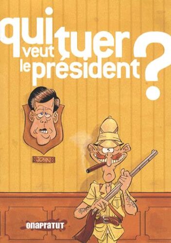 Qui Veut Tuer Le Président ?