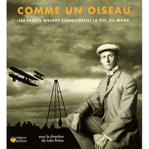 Comme Un Oiseau - Les Frères Wright Conquièrent Le Ciel Du Mans