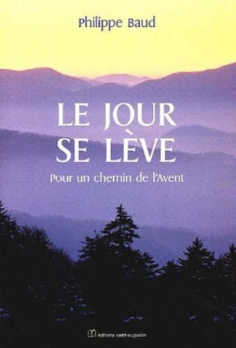 Le Jour Se Lève - Pour Un Chemin De L'avent