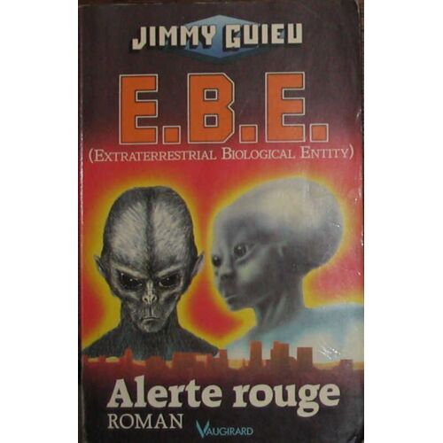 E.  B.  E.  (Extraterrestrial Biological Entity) -Alerte Rouge