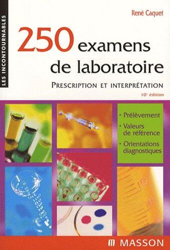 250 Examens De Laboratoire - Prescription Et Interprétation