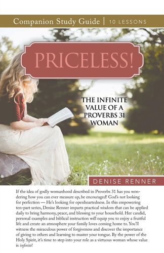 Priceless! The Infinite Value Of A Proverbs 31 Woman Study Guide