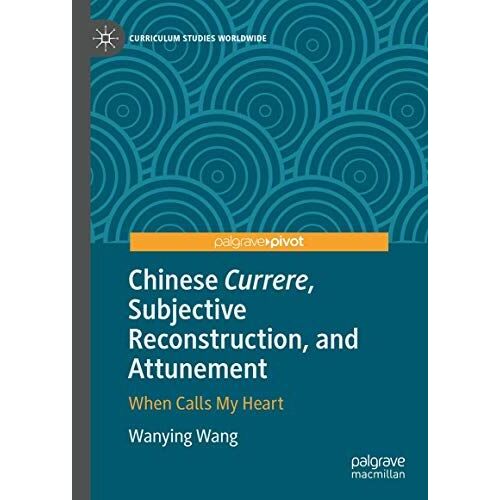 Chinese Currere, Subjective Reconstruction, And Attunement