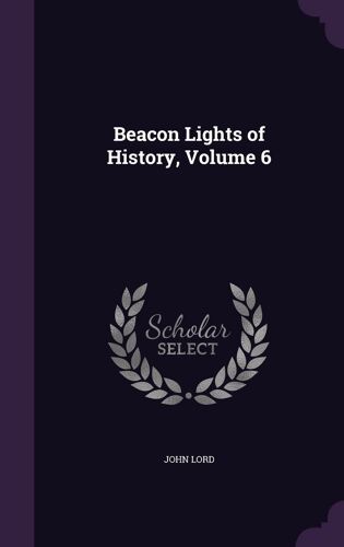 Beacon Lights Of History, Volume 6