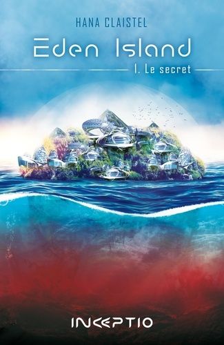 Eden Island - Tome 1 - Le Secret