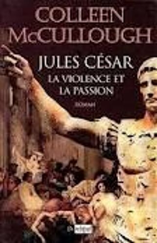 Jules Cesar, La Violence Et La Passion