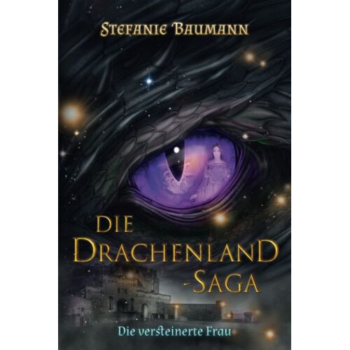 Die Drachenland-Saga Band 3: Die Versteinerte Frau - Band 3 Der Trilogie - Die Drachenland-Saga