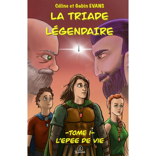 La Triade Légendaire: Tome 1 : Lépée De Vie