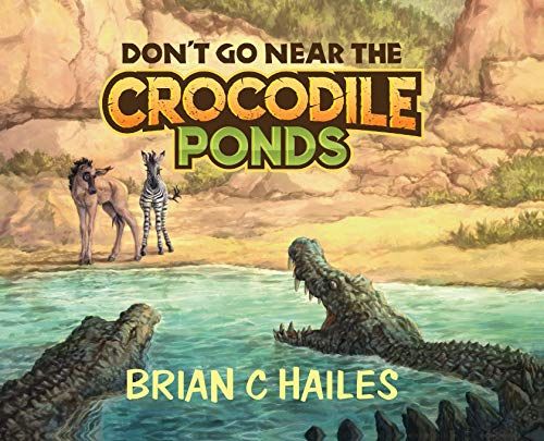 Don't Go Near The Crocodile Ponds