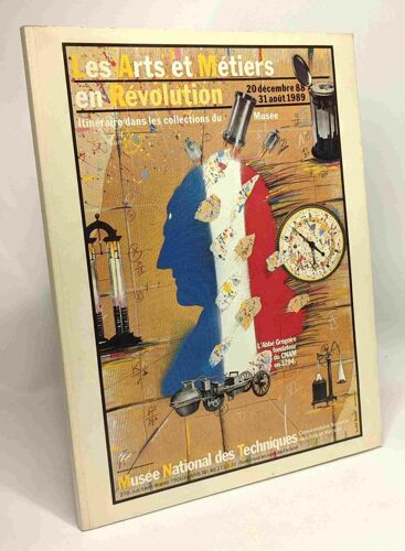 Les Arts Et Métiers En Révolution - Itinéraire Dans Les Collections Du Musée - 20 Décembre 88 --- 31 Août 1989 - Musée National Des Techniques