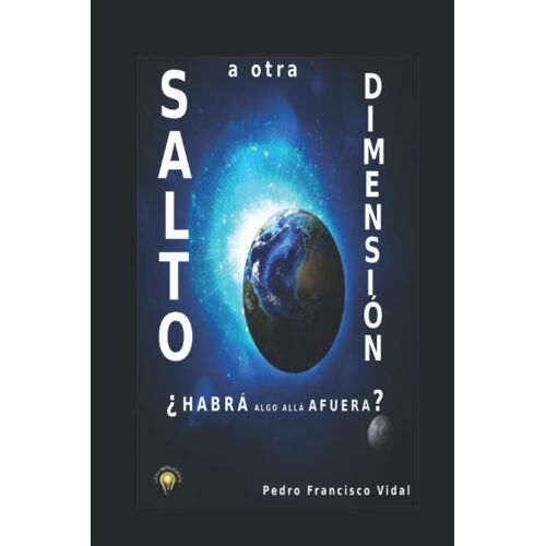 Salto A Otra Dimensión: ¿ Habrá Algo Allá Afuera?