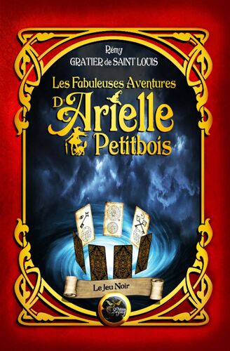Les Fabuleuses Aventures D'arielle Petitbois : Tome 3, Le Jeu Noir