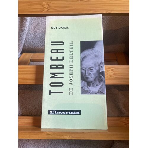 Guy Darol Tombeau De Joseph Delteil Éditions L'incertain 1994