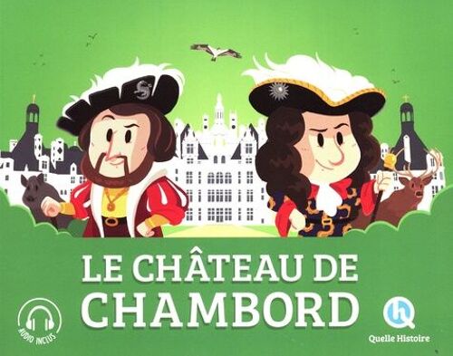 Le Château De Chambord - L'histoire D'un Château Royal