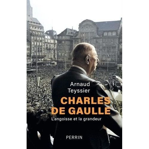 Charles De Gaulle - L'angoisse Et La Grandeur