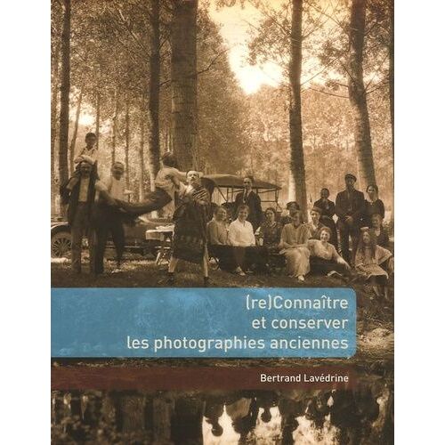 Reconnaître Et Conserver Les Photographies Anciennes