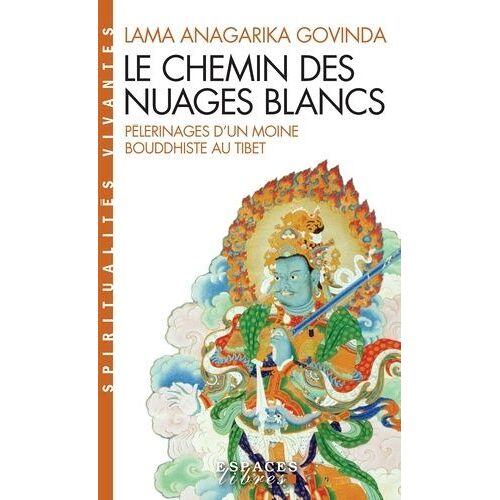 Le Chemin Des Nuages Blancs - Pèlerinages D'un Moine Bouddhiste Au Tibet (1932 À 1949)