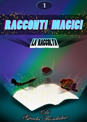 Racconti Magici La Raccolta 1 (Racconti Magici Di Giada Fiordaliso)