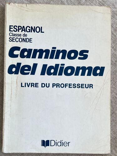 Espagnol, Classe, De Seconde. Caminos  Del Idioma. Livre Du Professeur. Éditions Didier, 1985.