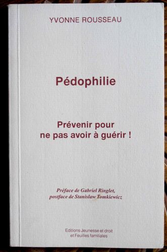 Pédophilie - Prévenir Pour Ne Pas Avoir À Guérir!