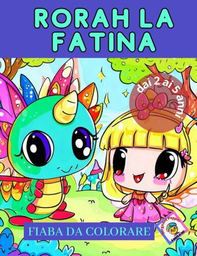 Rorah La Fatina: Fiaba Da Colorare - Dai 2 Ai 5 Anni (Fiabe Dal Mondo - Un Viaggio Fantastico Per I Piccoli Esploratori)