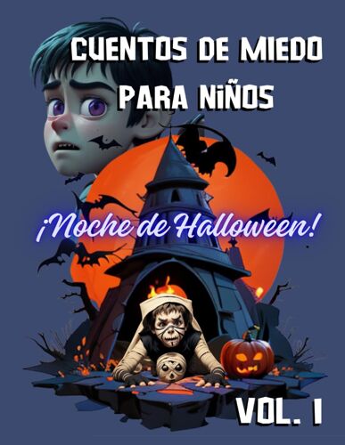 Cuentos De Miedo Para Niños. Halloween: Historias De Fogata. Vol. 1 (Para Niños De 8 A 12 Años)