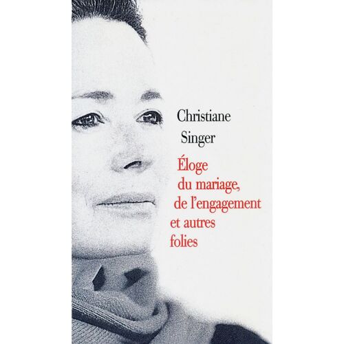 Éloge Du Mariage, De L'engagement Et Autres Folies
