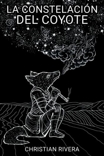 La Constelación Del Coyote: Antología De Cuentos Para Personas De 12 Años En Adelante. Tratan Sobre Mitología Yumana, Pero Ambientada En La Actualidad Y En Lugares Representativos De Baja California.