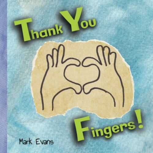 Thank You Fingers: A Children's Picture Book Of Gratitude