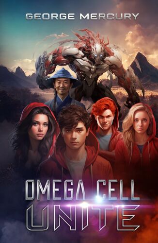 Omega Cell Unite: Sci-Fi Superhero Book For Reluctant Readers (Ages 9-15) (Omega Cell Series)