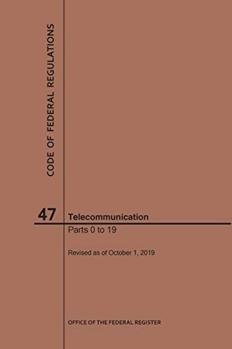 Code Of Federal Regulations Title 47, Telecommunication, Parts 0-19, 2019