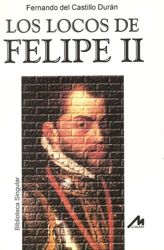 Castillo Durán, F: Locos De Felipe Ii