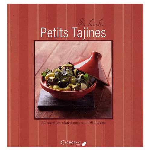 Petits Tajines - 30 Recettes Classiques Et Inattendues