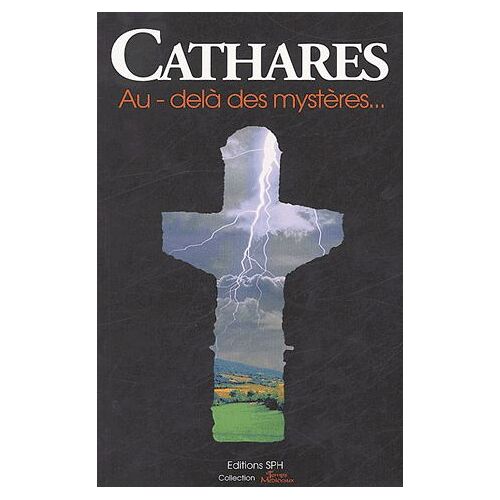 Cathares : Au-Delà Des Mystères
