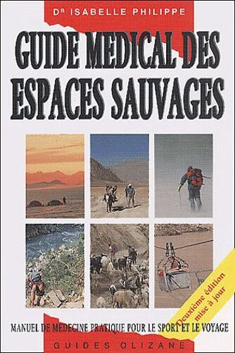 Guide Médical Des Espaces Sauvages - Manuel De Médecine Pratique Pour Le Sport Et Le Voyage, 2ème Édition