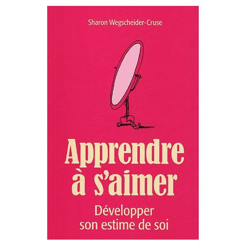 Apprendre À S'aimer - Développer Son Estime De Soi