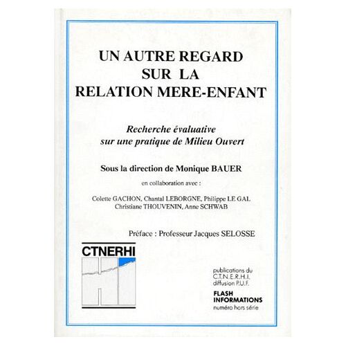 Un Autre Regard Sur Relation Mere-Enfant - Recherche Évaluative Sur Une Pratique De Milieu Ouvert