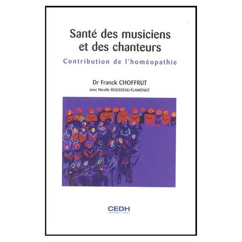 Santé Des Musiciens Et Des Chanteurs - Contribution De L'homéopathie