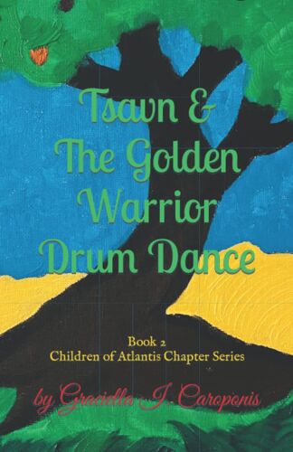 Tsavn &the Golden Warrior Drum Dance: Children Of Atlantis Series, Book 2 (The Children Of Atlantis)