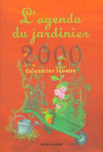 L'agenda Du Jardinier 2000 - Calendrier Lunaire