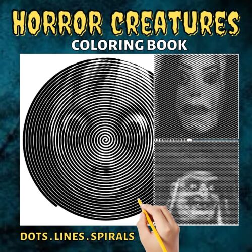 Horror Creatures Dots Lines Spirals Coloring Book: Hidden Pictures For Relaxation & Stress Relief, Create Masterpieces Easily, Great Gift Ideas