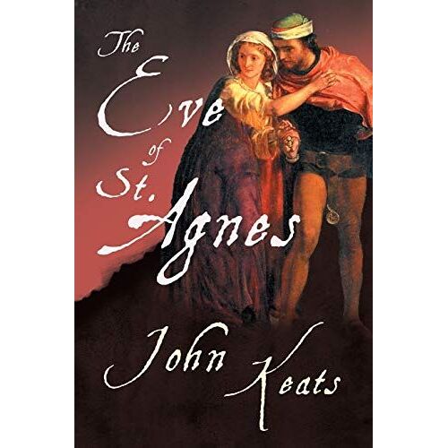 The Eve Of St. Agnes;With A Chapter From The Mentor - Famous English Poets By Hamilton Wright Mabie