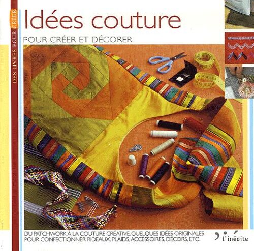 Idées Couture - Pour Créer Et Décorer
