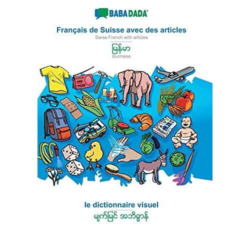 Babadada, Français De Suisse Avec Des Articles - Burmese (In Burmese Script), Le Dictionnaire Visuel - Visual Dictionary (In Burmese Script)