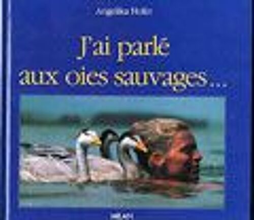 J'ai Parlé Aux Oies Sauvages
