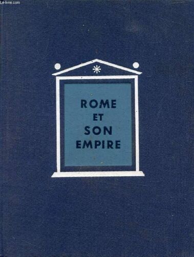 Rome Et Son Empire (Histoire Generale Des Civilisations, Tome Ii)